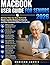 MACBOOK USER GUIDE FOR SENIORS 2026: An Easy Step-by-Step Manual to Master macOS, Browse the Internet, and Stay Connected Without Confusion