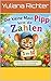 Die kleine Maus Pipp lernt die Zahlen: Erste Zahlen von 1 bis 10 entdecken – ein Kinderbuch für Kleinkinder (German Edition)
