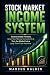 Stock Market Income System:...