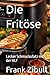 Die Fritöse: Lecker Schmackofatz mit der HLF (German Edition)