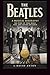 THE BEATLES: A MUSICAL BIOG...