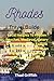 Rhodes Travel Guide: Local Insights To Hidden Beaches, Medieval History & Greek Tavernas: Explore Lindos Acropolis, Old Town Sights & Secret Island Itineraries With Maps
