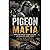 The Pigeon Mafia: How High-Priced Pigeons Became an Organized Crime Target: Transform Your Mind, Shift Your Vibration, and Create a Powerful Inner State That Shapes Your Emotions, Decisions, and Daily
