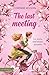 The last meeting: La teoria dell'ultimo incontro (Italian Edition)