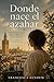 Donde nace el Azahar (Spanish Edition)