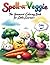 Spell-a-Veggie: The Yummiest Coloring Book for Little Learners