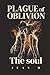 Plague of Oblivion: The Soul: Two Souls Forged In Fire | Dark Fantasy Romance With Epic Conclusion & Fated Mates