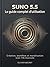 Guide Complet Suno 5.5: Comprendre, créer, itérer et professionnaliser sa musique avec SUNO (French Edition)