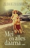 Mei en alles daarna by Zelda Bezuidenhout