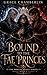 Bound to the Fae Princes: A...