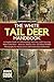 THE WHITE TAIL DEER HANDBOOK: A Complete Guide To Understanding, Observing, And Conserving White-Tailed Deer — Behavior, Habitat, Care, And Ethical ... Nature Lovers And Conservation Enthusiasts