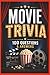 Movie Trivia: 100 Questions and Answers for Film Fans