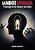 La Mente Atrapada. Psicología de las Sectas y los Cultos: Cómo los Líderes Carismáticos Moldean las Mentes, Reclutan a sus Víctimas y Construyen Sistemas de Control Total (Spanish Edition)