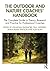 The Outdoor and Nature Coaches’ Handbook: The Complete Guide to Theory, Research and Practice for Professional Coaches (The Coaches' Handbook Series)