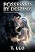 Possessed By Destiny : He was created to stop her… but fell in love instead