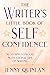 The Writer's Little Book of Self-Confidence by Jenny Quinlan