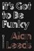 It's Got to Be Funky: My Life in Music