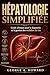 HÉPATOLOGIE SIMPLIFIÉE: Guide clinique pour le diagnostic et la gestion des maladies du foie (French Edition)