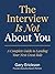 The Interview is Not About You by Gary Erickson