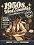 1950s Word Scrambles - Extreme Challenge: 30 Nostalgic Word Scramble Puzzles + Bonus Mini Crosswords & Fun Facts | Large Print 8.5 x 11 Retro Puzzle ... Adults and Teens (Jumble Word Scramble Books)