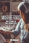 Misheard by Bill Malcolm