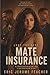 MATE INSURANCE: One man ruined love for her. Every man after spent his time auditioning for a part that was permanently closed.