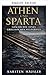 Athens and Sparta (Athens and Sparta – History of a Greek World War Book 1)