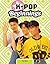 K-Pop Beginnings (K-Pop Sensation)