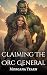 Claiming The Orc General: S...