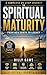 The Path to Spiritual Maturity: A 25-Chapter Journey to Becoming Who God Created You to Be