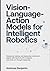 Vision-Language-Action Models for Intelligent Robotics: Designing, Training, and Deploying Multimodal Agents with OpenVLA, RT-2 Insights, and Chain-of-Thought Reasoning