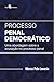 Processo Penal Democrático: Uma abordagem sobre a acusação no processo penal (Portuguese Edition)