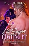 Book cover for No Sugar Coating It (Femme Fatale Monsters #1)