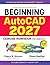 Beginning AutoCAD® 2027 Exercise Workbook: For Windows®