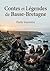 Contes et Légendes de Basse-Bretagne: Les récits populaires de la région bretonne, transmis oralement et collecté par Souvestre, Luzel et Du Laurens de la Barre (French Edition)
