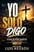 Yo Solo Digo Volumen 1
