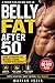 Belly Fat After 50 (Men): A Simple 90-Day Plan to Burn Stubborn Fat, Boost Energy, and Keep Muscle