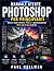 Manuale utente di Adobe Photoshop per principianti: Inizia in modo semplice. Migliora significativamente. Brilla con la tua creatività. (Italian Edition)