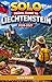 SOLO TRAVEL GUIDE To LIECHTENSTEIN 2026-2027: A Travel Companion to Europe’s Hidden Alpine Gem, Covering Attractions, Safety Tips, Local Culture, Budget ... Ultimate Solo Travel Guide Series Book 11)