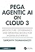 Pega Agentic AI on Cloud 3: Architecture, Governance, and Operating Models for Modern Enterprises