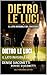 DIETRO LE LUCI: IL LATO INVISIBILE DEL SUCCESSO (Italian Edition)