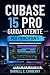 CUBASE 15 PRO GUIDA UTENTE PER PRINCIPIANTI (Italian Edition)