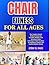 Chair Fitness for All Ages: The Complete Seated Workout System for Strength, Mobility & Fat Burning at Home Low-Impact Chair Exercises for Beginners, Seniors, and Limited Mobility Fitness