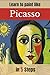 Learn to Paint Like Picasso in 5 Steps (Learn to Paint Like the Great Masters)