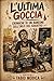 L'Ultima Goccia: Cronache di un Bancone sull'Orlo del Baratro (Italian Edition)