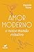 Amor moderno: o nosso mundo evitativo (Portuguese Edition)