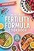 The Ultimate Fertility Formula Cookbook: Anti-inflammatory recipes inspired by Dr. Natalie Crawford to optimize your hormones, improve egg quality, and boost your chances of conception