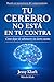 Tu cerebro no esta en tu contra: Como dejar de sabotear sin darte cuenta | Descubre el poder de la neurociencia | Entrena la mente y transforma tu vida (Spanish Edition)