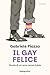 Il gay felice: Storia di un omo senza fobia (Italian Edition)