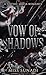 Vow of Shadows: A Gothic Mafia Romance (The Corrupted Vows (Mafia Romance))